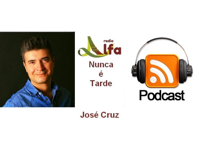 ÁUDIO: José Cruz NO « NUNCA É TARDE »