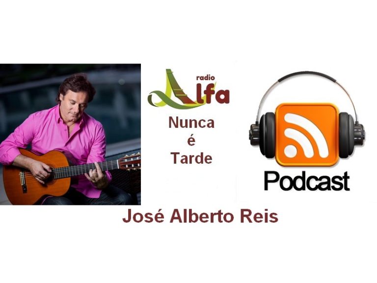 ÁUDIO – José Alberto Reis NO “NUNCA É TARDE”