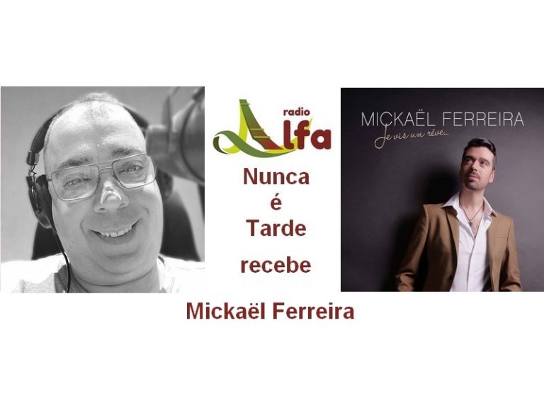 Mickaël Ferreira no Nunca é tarde