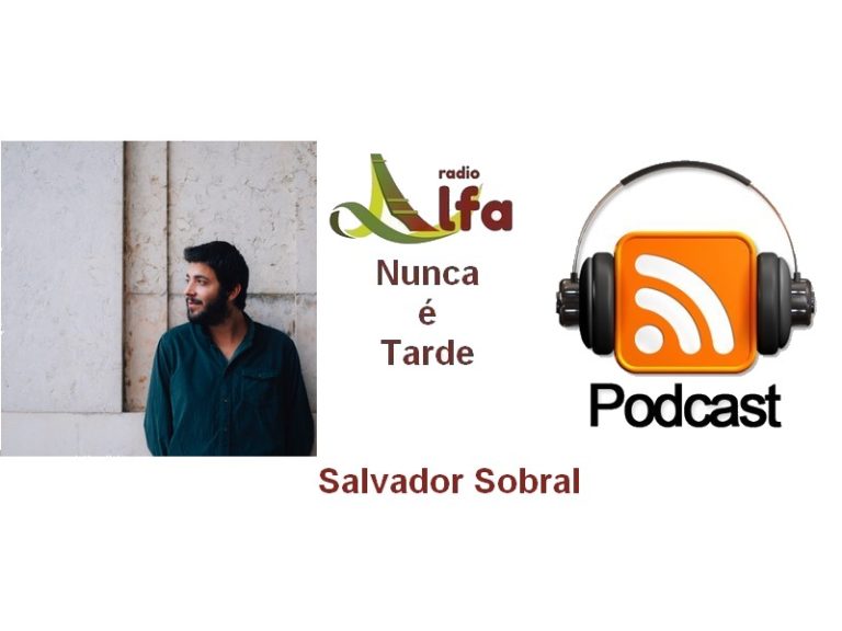 ÁUDIO – Salvador Sobral NO “NUNCA É TARDE”