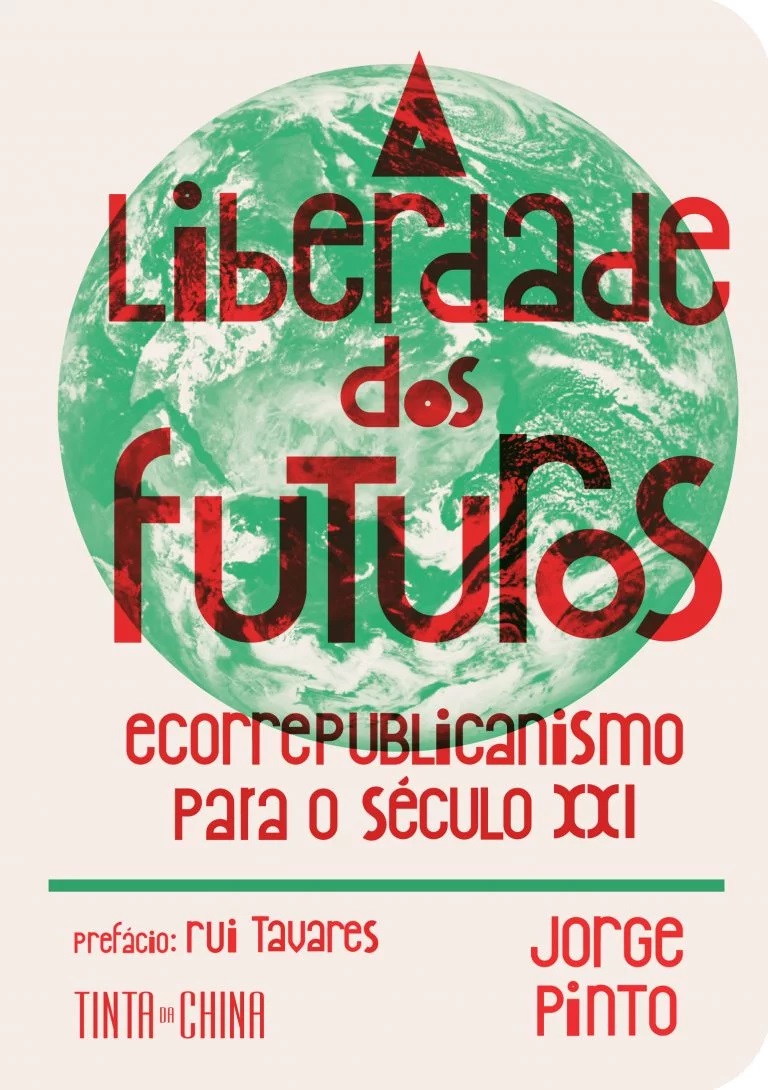 O Livro da Semana. Jorge Pinto: “A Liberdade dos Futuros, ecorrepublicanismo para o século XXI”