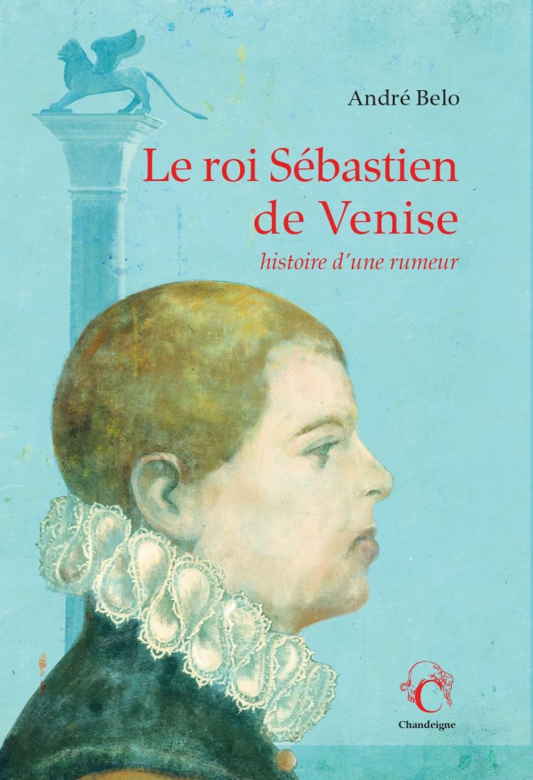 « Le roi Sébastien de Venise : histoire d’une rumeur » – O Livro da Semana
