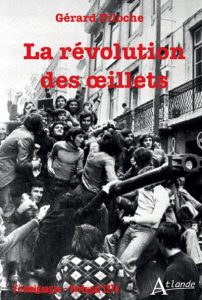 Gérard Filoche | La révolution des œillets. Portugal - 1974. Atlande, 712 p., 25 €