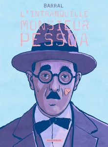 Nicolas Barral | L’intranquille Monsieur Pessoa. Dargaud, 136 p., 25€