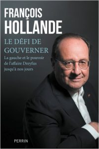 François Hollande | Le défi de gouverner, la gauche et le pouvoir de l'affaire Dreyfus jusqu'à nos jours. Perrin, 416 p., 23€