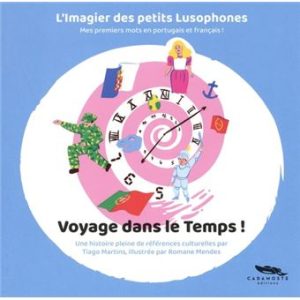 Tiago Martins | L'imagier des petits Lusophones. Voyage dans le temps ! Cadamoste Editions, 18 p., 11,90€