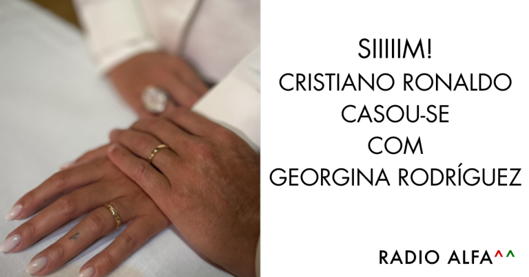 Cristiano Ronaldo e Georgina Rodríguez casaram-se em cerimónia privada em Cascais